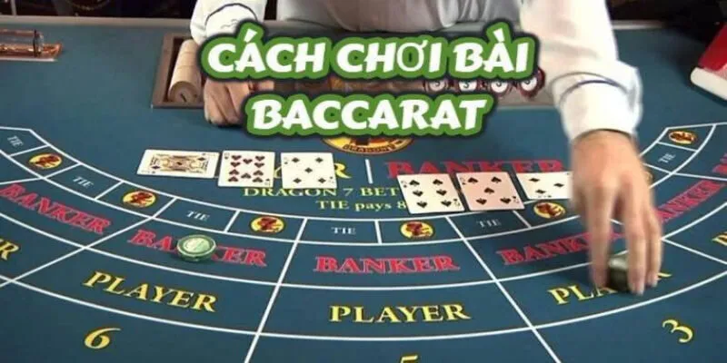 Chi tiết cách chơi Baccarat dành cho những tấm chiếu mới