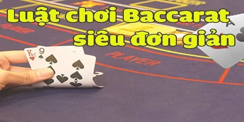 Chi tiết về luật chơi Baccarat dễ hiểu cho người mới bắt đầu