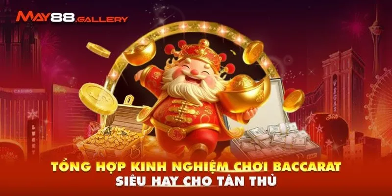 Tổng Hợp Kinh Nghiệm Chơi Baccarat Siêu Hay Cho Tân Thủ