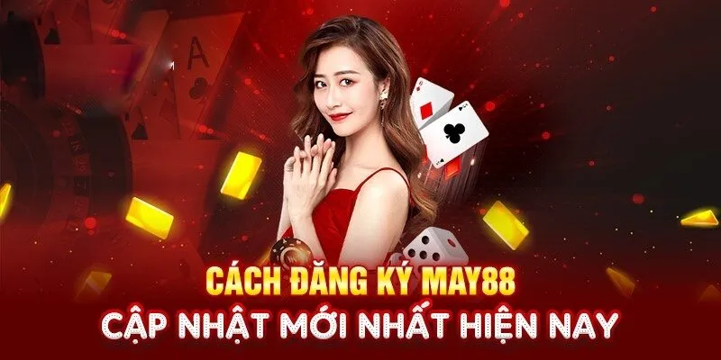 Chi tiết hướng dẫn đăng ký May88 dành cho người chơi mới