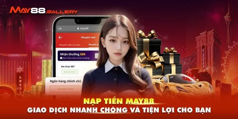 Nạp Tiền May88 - Giao Dịch Nhanh Chóng Và Tiện Lợi Cho Bạn