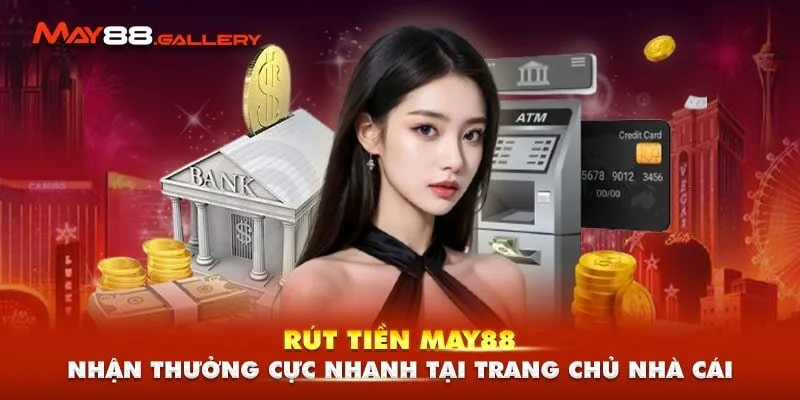 Rút Tiền May88 - Nhận Thưởng Cực Nhanh Tại Trang Chủ Nhà Cái