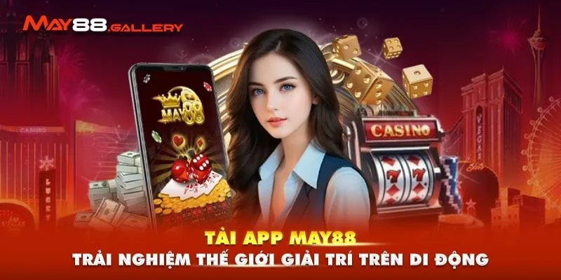 Tải App May88 - Trải Nghiệm Thế Giới Giải Trí Trên Di Động